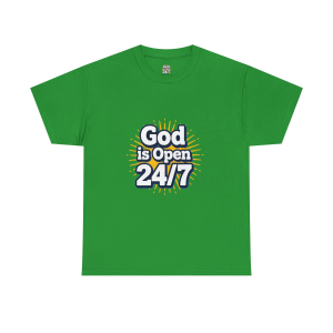 God Is Open 24/7 T-Shirt — Inspirational Faith Tee