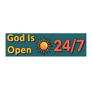 Bumper Sticker — "God Is Open 24/7" Faith-Inspired Sun Decal