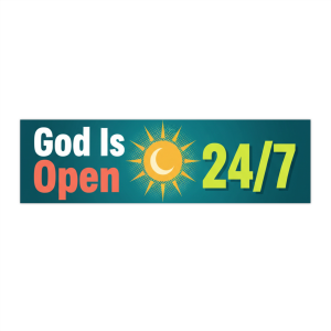 God Is Open 24/7 Bumper Sticker — Faith-Inspired Religious Car Decal